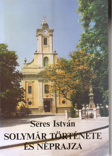 Seres István - Solymár története és néprajza