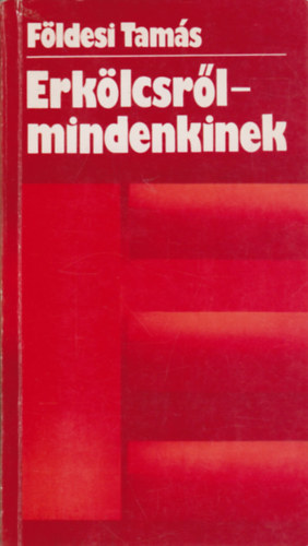 F�ldes Tam�s - Erk�lcsr�l - mindenkinek