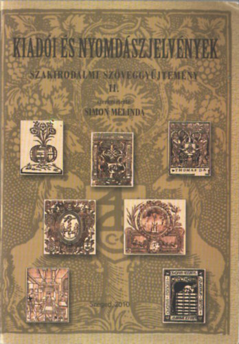 Simon Melinda  (szerk.) - Kiad�i �s nyomd�szjelv�nyek - Szakirodalmi sz�veggy�jtem�ny II.