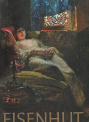 Olga Kovacev Ninkov - Eisenhut Ferenc élete és művészete (1857-1903) - Születésének 150. évfordulója alkalmából