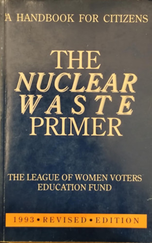 The Nuclear Waste Primer: A Handbook for Citizens