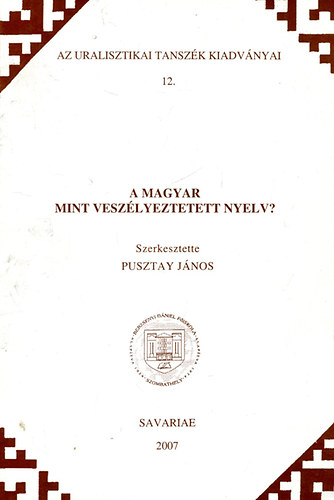 Pusztay Jnos  (szerk.) - A magyar mint veszlyeztetett nyelv?