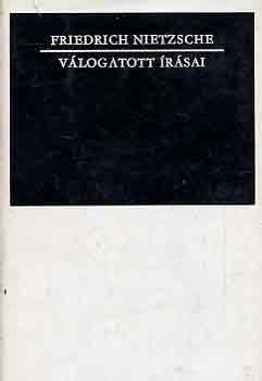 Friedrich Nietzsche - Friedrich Nietzsche válogatott írásai