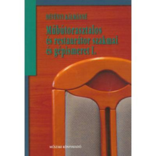 Csornai-Kovcs Gza - Mbtorasztalos s restaurtor szakmai ismeret