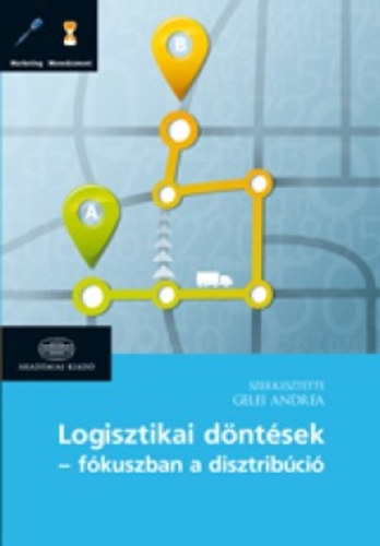 Gelei Andrea - Logisztikai d�nt�sek - f�kuszban a disztrib�ci�