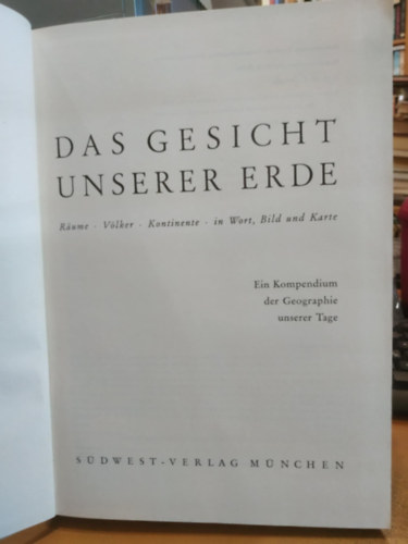 Dr. Walter Christaller - Das Gesicht unserer Erde: Räume, Völker, Kontinente in Wort, Bild und Karte ; ein Kompendium der Geographie unserer Tage