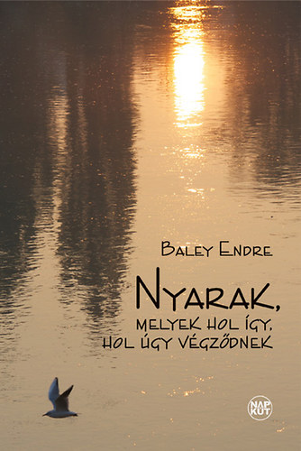 Baley Endre - Nyarak, melyek hol �gy, hol �gy v�gz�dnek