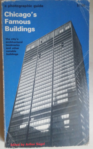 Arthur Siegel  (edited by) - Chicago's famous buildings; a photographic guide to the city's architectural landmarks and other notable buildings