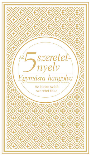 Gary Chapman - Az 5 szeretetnyelv: Egymsra hangolva  - Dszkiads