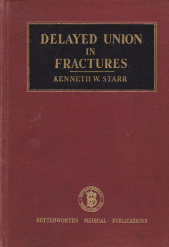 Kenneth W. Starr - The causation and treatment of delayed union in fractures of the long bone