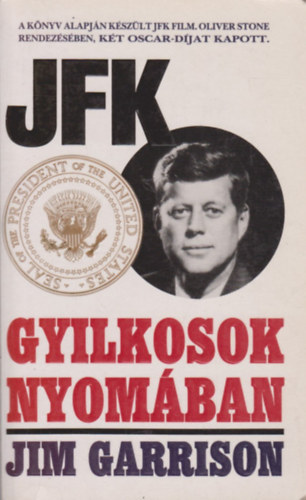 Jim Garrison - JFK Gyilkosok nyomban