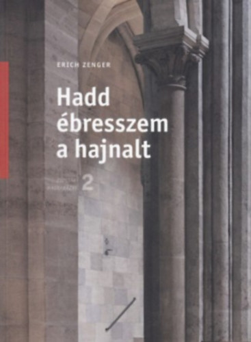 Erich Zenger - Hadd ébresszem a hajnalt Zsoltármagyarázatok 2