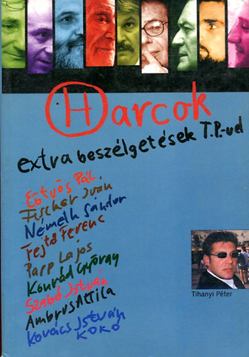 Tihanyi Péter - Harcok - Extra beszélgetések T. P.-vel