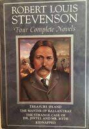 Robert Louis Stevenson: Four Complete Novels