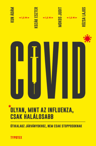 Kozk Eszter, Mokos Judit, Rzsa Lajos Kun dm - Covid: olyan, mint az influenza, csak hallosabb
