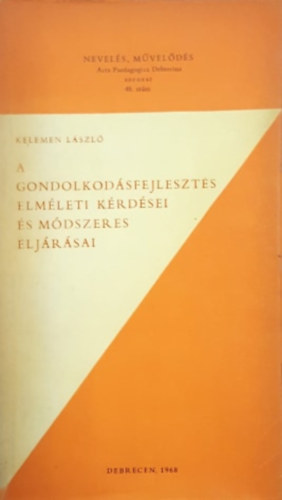 Kelemen L�szl� - A gondolkod�sfejleszt�s elm�leti k�rd�sei �s m�dszeres elj�r�sai