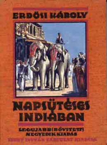 Erdsi Kroly - Napstses Indiban.Negyedik bvtett kiads. 181 kppel.