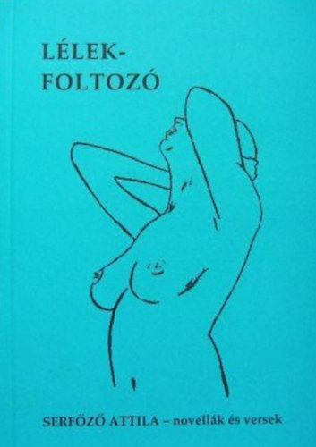 Serf�z� Attila - L�lekfoltoz�