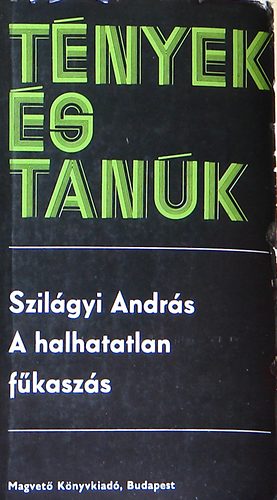 Szil�gyi Andr�s - A halhatatlan f�kasz�s (T�nyek �s Tan�k)