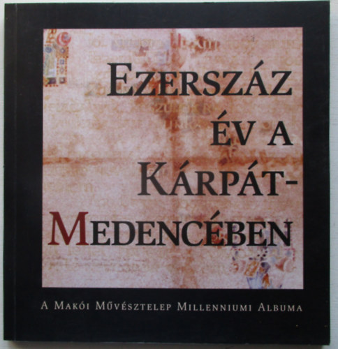 Ezerszz v a Krpt-medencben - A Maki Mvsztelep Millenniumi Album