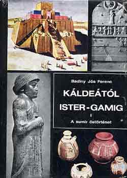 Badiny J�s Ferenc - K�lde�t�l Ister-gamig I.: A sumir �st�rt�net