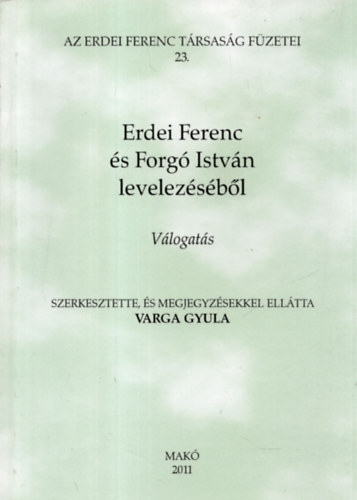 Varga Gyula  (szerk.) - Erdei Ferenc s Forg Istvn levelezsbl (vlogats)