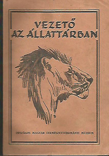 Országos Magyar Természettudományi Múzeum - Vezető az állattárban - 70 képpel és rajzzal