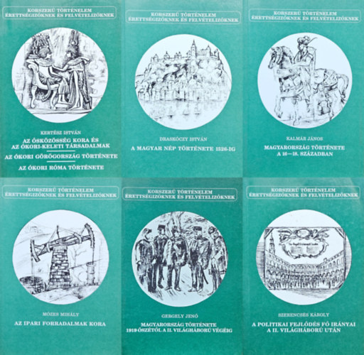 Kertész István, Draskóczy István, Kalmár János, Mózes Mihály, Gergely Jenő, Szerencsés Károly - 6 db a Korszerű történelem érettségizőknek és felvételizőknek sorozatból: Az ősközösség kora és az ókori-keleti társadalmak - Az ókori Görögország története - Az ókori Róma története + A magyar nép története 1526-ig
