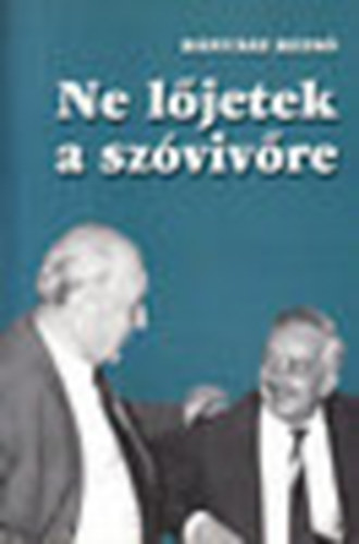 Bnysz Rezs - Ne ljetek a szvivre! (A szerz ltal alrt)