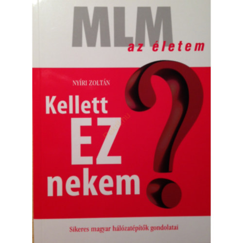 Nyíri Zoltán - MLM az életem - Kellett EZ nekem?