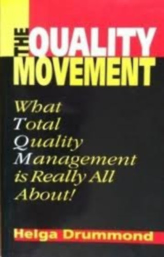 Helga Drummond - The Quality Movement: What Total Quality Management is Really All About!