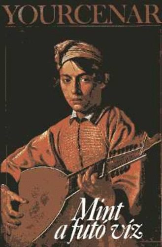 MArguerite Yourcenar - Mint a fut� v�z