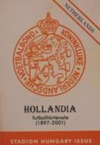 Nagy Zoltn - Hollandia futballtrtnete (1897-2001)