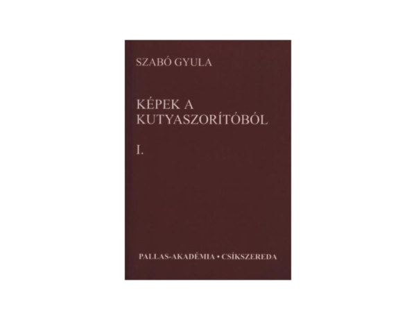 Szab� Gyula - K�pek a kutyaszor�t�b�l I.