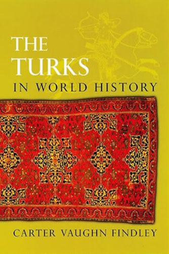 Carter V. Findley - The Turks in World History