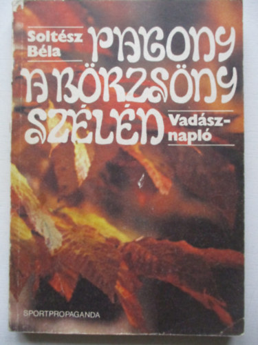 Solt�sz B�la - Pagony a B�rzs�ny sz�l�n (vad�sznapl�)