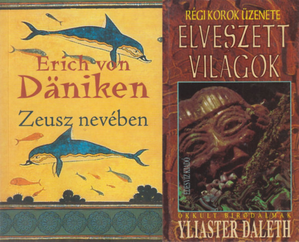 Erich Von Daniken, Erich von Däniken, Erich Von Daniken, Erich von Daniken, Erich von Däniken, Erich von Däniken, Erich Von Daniken, Yliaster Daleth, Yliaster Daleth, Yliáster Daleth, Yliaster Dal - 2 db könyv a régmúlt idők titkairól: Elveszett világok - Okkult birodalmak + Zeusz nevében
