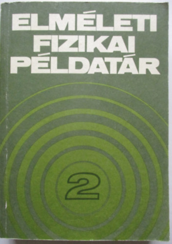 Horvth Zaln - Tl Tams - Elmleti fizikai pldatr 2. (Egyetemi segdknyv - 42260/II.)