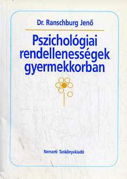 Ranschburg Jenő - Pszichológiai rendellenességek gyermekkorban