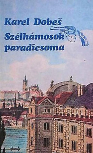 Karel Dobes - Sz�lh�mosok paradicsoma