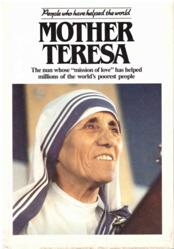 Charlotte Gray - Mother Teresa: The Nun Whose Mission of Love Has Helped Millions of the World's Poorest People (People Who Have Helped the World)