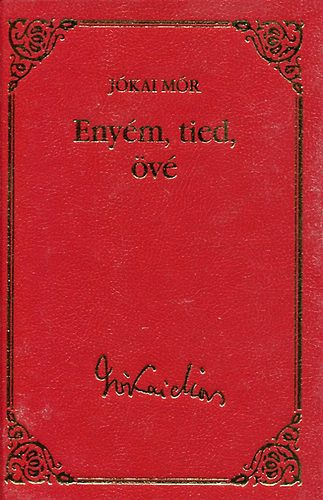 Jókai Mór - Enyém, tiéd, övé