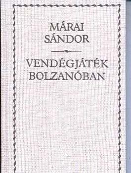 M�rai S�ndor - Vend�gj�t�k Bolzan�ban (v�szon)