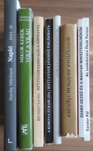 Charles Fenyvesi, Kottanner J�nosn�, Kossuth Lajos, G�rgey Art�r, S�ndor P�l, Benk� Samu, K�s K�roly, Szab� Dezs� Horthy Mikl�sn� - 8 db k�tet - ,,eml�kiratok, levelek": Szab� Dezs� �s a magyar minisztereln�k�k; Eml�kezet�l hagyott �r�sok; A legszebb �let, amit...; Az anekdot�z� De�k; G�rgey contra Kossuth; A korona elrabl�sa; Mikor a vil�g kerek volt; Hort