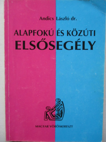 Dr. Andics László - Alapfokú és közúti elsősegély
