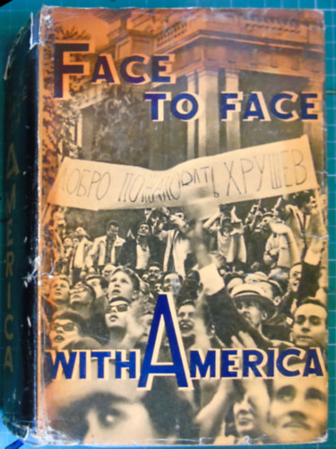 Face to Face with America: The Story of N. S. Khrushchov's Visit to the U.S.A. ("Szemt�l szemben Amerik�val: N. Sz. Hruscsov amerikai l�togat�s�nak t�rt�nete" angol nyelven)