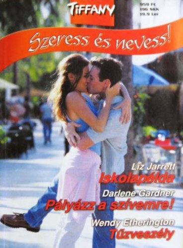Liz Jarrett - Darlene Garden - Wendy Etherington - Iskolapélda - Pályázz a szívemre - Tűzveszély (Tiffany - Szeress és nevess!)