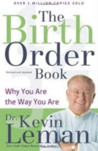Kevin Leman - The Birth Order Book: Why You Are the Way You Are