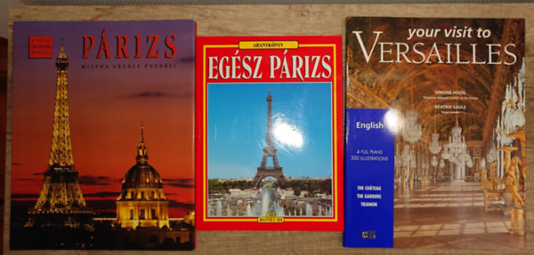 3 kiadvny Prizsrl: Aranyknyv - Egsz Prizs,Prizs (A vilg legszebb helyei), Your Visit to Versailles (angol nyelv)