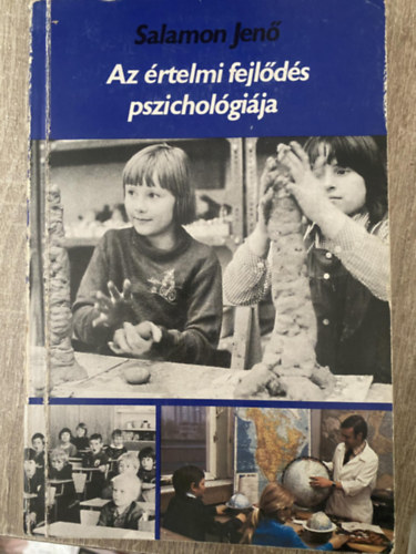 Kelemen Lszl  Salamon Jen (lektor) - Az rtelmi fejlds pszicholgija - A pszichikum fejldsnek alapfelttelei, Az rs s a tanuls szerepe a fejldsben, A fejlds menete s teme